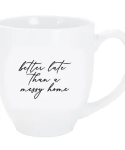 Inspire Me! Home Decor Better Late Than A Messy Home Bistro Mug (2 Text Colors)